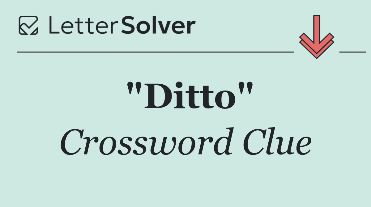 Ditto for us NYT Crossword Clue – Explained & Solved