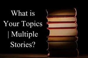 what-is-your-topics-multiple-stories-300x200 How to Use Your Topics Multiple Stories Strategy to Create Content