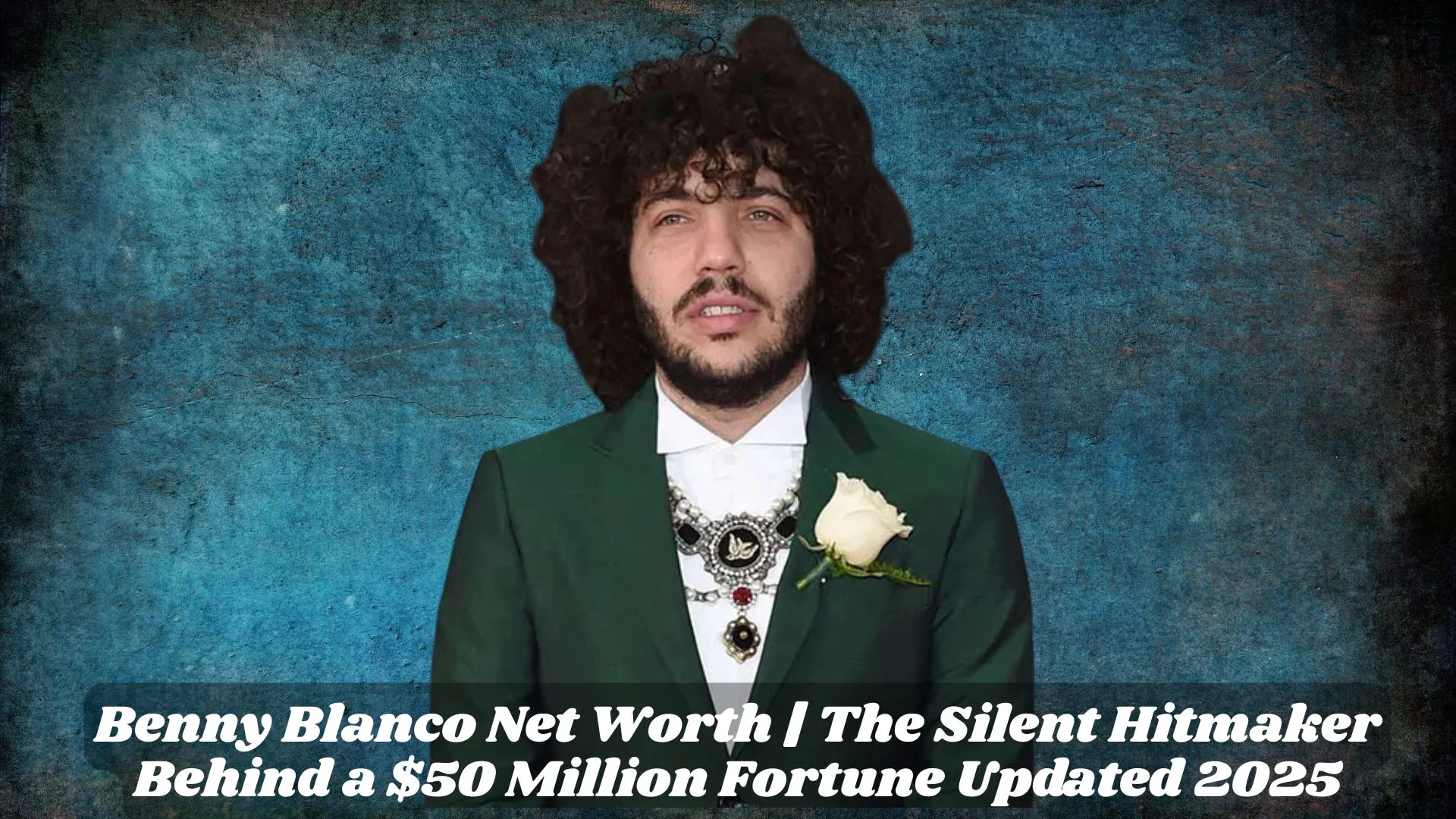 Benny Blanco Net Worth: How the Hitmaker Built His Fortune