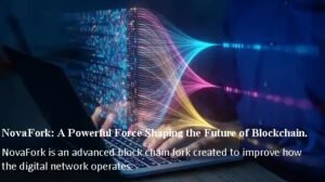 Novafork-300x168 NovaFork: A Powerful Force Shaping the Future of Blockchain.