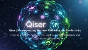 Qiser | Revolutionizing Business Efficiency and Productivity
Qiser is a modern business tool used to increase efficiency and productivity across different sectors