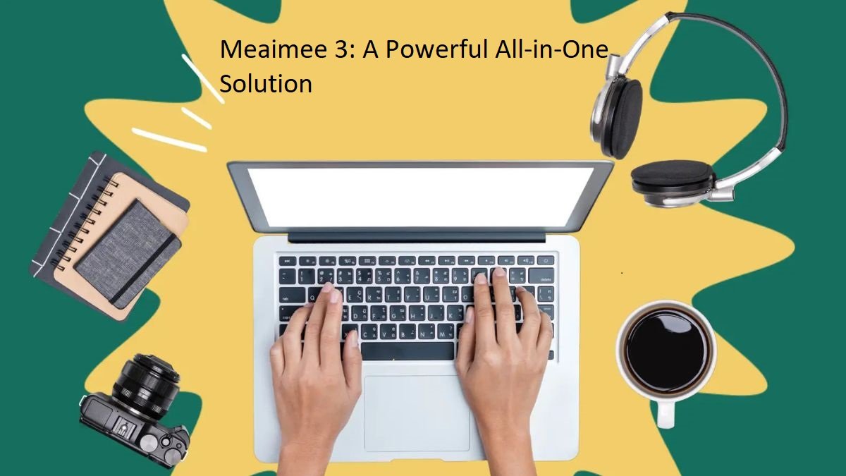 Meaimee 3: A Powerful All-in-One Solution