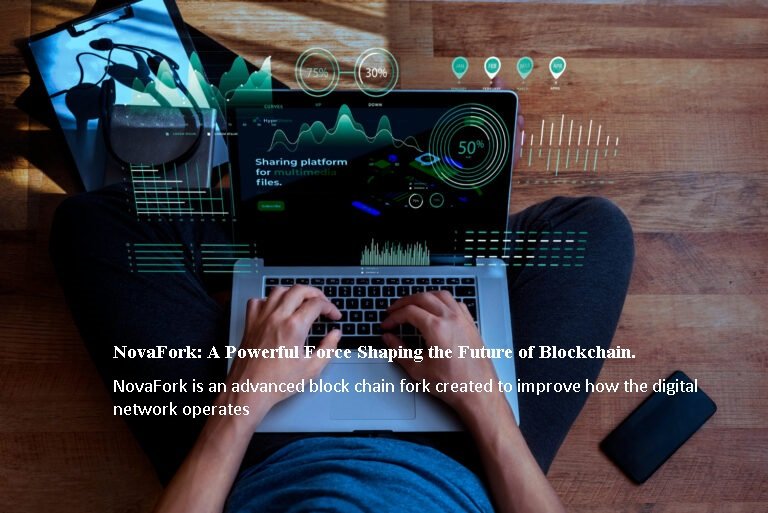NovaFork: A Powerful Force Shaping the Future of Blockchain.