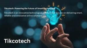Tikcotech: Powering the Future of Smart Technology Tikcotech is an innovative technological platform that focuses on delivering smart, reliable and innovative online solutions