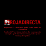 RojadirectaTV Guide: Live Sports Access, Risks, and Alternatives RojadirectaTV is a famous platform that became popular among the sports fans who are looking for live sports streaming through links
