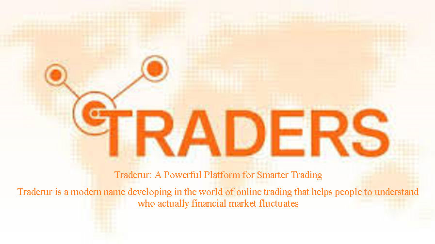 Traderur: A Powerful Platform for Smarter Trading Traderur is a modern name developing in the world of online trading that helps people to understand who actually financial market fluctuates
